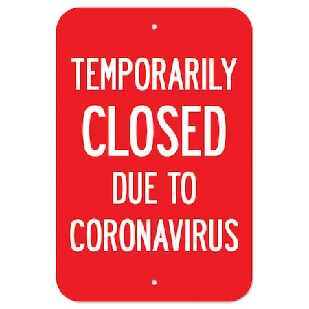 Public Safety Sign-Temporarily Closed Due To Coronavirus, Heavy Duty